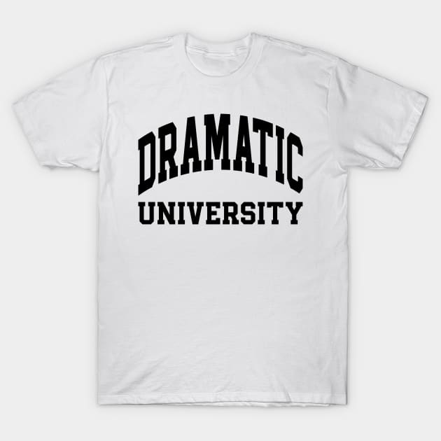 Dramatic University | Drama Queen T-Shirt by OKObjects